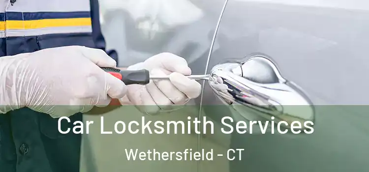 Car Locksmith Services Wethersfield - CT