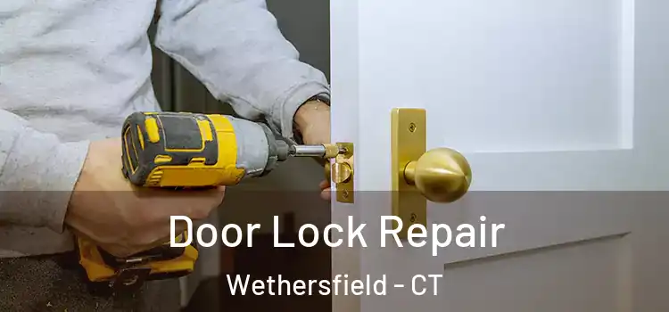 Door Lock Repair Wethersfield - CT