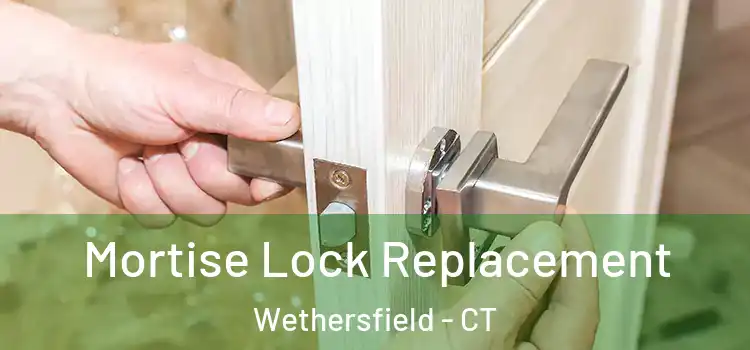 Mortise Lock Replacement Wethersfield - CT